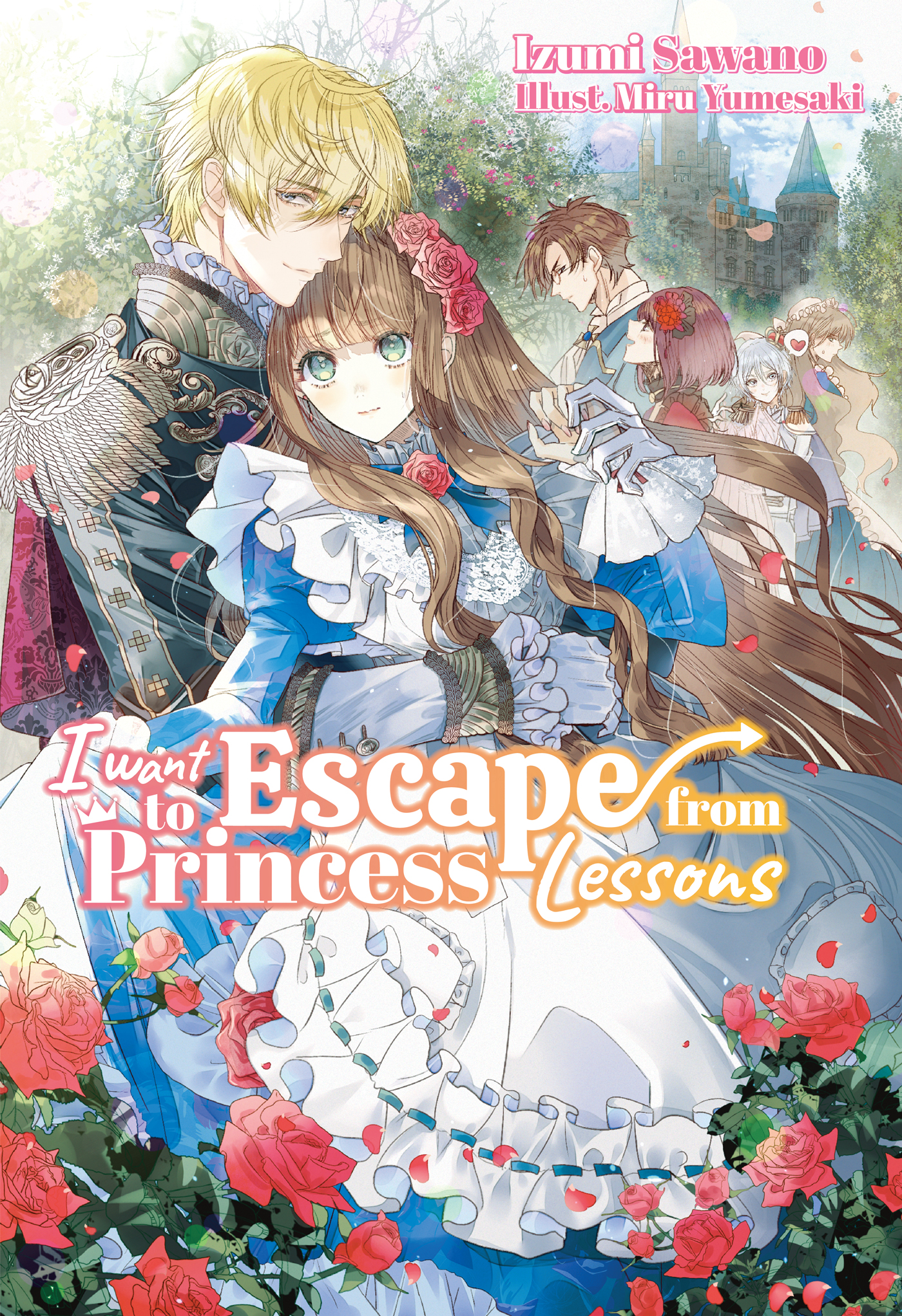 I Want to Escape from Princess Lessons by Izumi Sawano (Story), Miru Yumesaki (Illustrations)