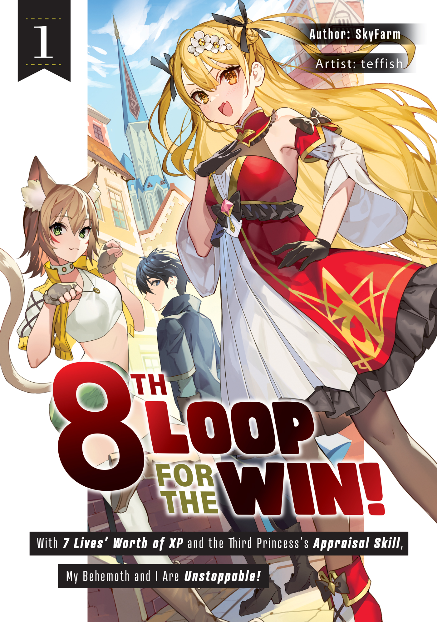 8th Loop for the Win! With Seven Lives’ Worth of XP and the Third Princess’s Appraisal Skill, My Behemoth and I Are Unstoppable by SkyFarm (Story), teffish (Illustrations)